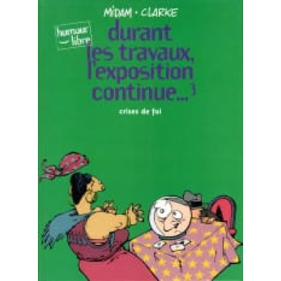 durant les travaux exposition continue crise de foi