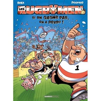 les rugbymen si on gagne pas on a perdu!