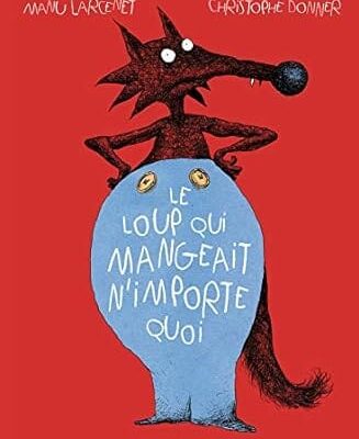 le loup qui mangeait n importe quoi