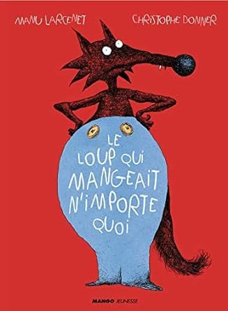 le loup qui mangeait n importe quoi