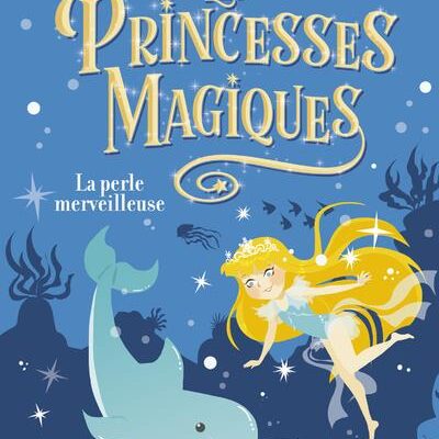 les princesses magiques la perle merveilleuse