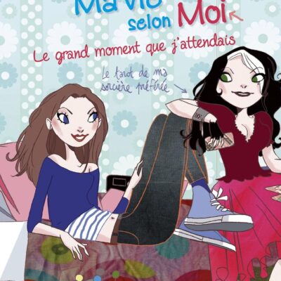 ma vie selon moi le grand moment que j 'attendait