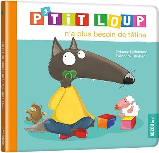 p'tit loup n 'a plus besoin de tétine