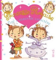princesse parfaite zoé a mauvais caractère