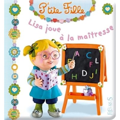 p'tite fille lisa joue a la maitresse