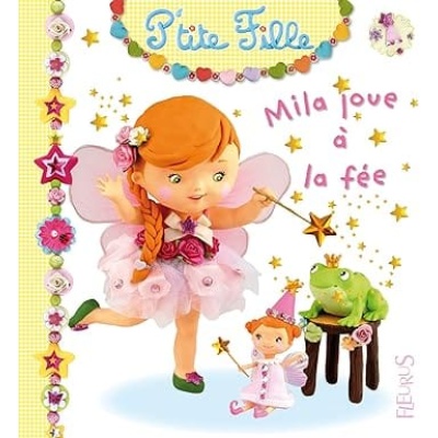 p'tite fille mila joue a la fée